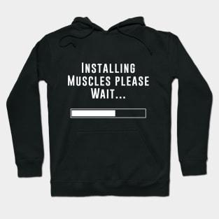 Installing Muscles - Bodybuilding shirt Hoodie